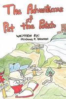 The Adventures of Pat the Potato 1450250289 Book Cover