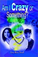 Am I Crazy or Something? 1403331480 Book Cover