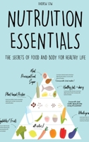 Nutruition Essentials: The Secrets of Food and Body for Healthy Life 1801322597 Book Cover