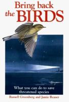 Bring Back the Birds: What You Can Do to Save Threatened Species 0811725197 Book Cover