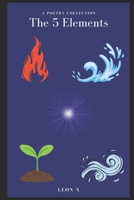 The 5 Elements: A Poetry Collection 1096932318 Book Cover