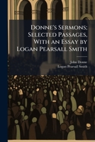 Donne's Sermons; Selected Passages, With an Essay by Logan Pearsall Smith 1025192001 Book Cover