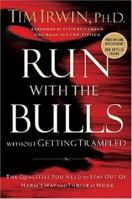Run With the Bulls Without Getting Trampled: The Qualities You Need to Stay Out of Harm's Way and Thrive at Work 078521951X Book Cover