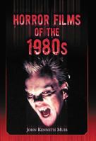 Horror Films of the 1980s 0786472987 Book Cover