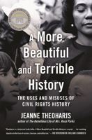 A More Beautiful and Terrible History: The Uses and Misuses of Civil Rights History 0807075876 Book Cover