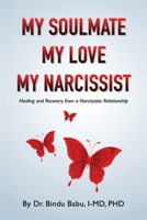 My Soulmate, My Love, My Narcissist : Healing and Recovery from a Narcissistic Relationship 0578688808 Book Cover