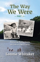 The Way We Were--Part 2: Personal Reflections on Life in the Ozarks B0DW263LMH Book Cover