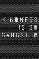 Kindness Is So Gangster: Inspire Peace & Love, Compassion Notebook - Lined 120 Pages 6x9 Journal 1729114768 Book Cover