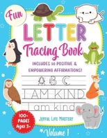 Fun Letter Tracing Book Vol 1: A Joyful Letter Practice Workbook For Preschool, Pre-K and Kindergarten Kids With 30 Positive And Empowering ... Letter Practice Workbooks 1990669026 Book Cover