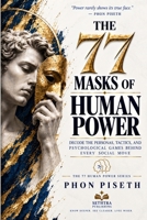 THE 77 MASKS OF HUMAN POWER: Decode the Personas, Tactics, and Psychological Games Behind Every Social Move B0FKY4QZ1Y Book Cover