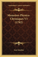 Memoires Physico-Chymiques V1 (1782) 116593762X Book Cover