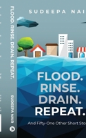 Flood. Rinse. Drain. Repeat: And Fifty-One Other Short Stories B0DT8NPSCN Book Cover