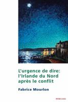 L'Urgence de Dire: L'Irlande Du Nord Apr�s Le Conflit 1788746112 Book Cover