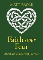 Faith over Fear: Abraham's Imperfect Journey 1791039391 Book Cover