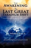 The Awakening: The Last Great Paradigm Shift 1619046466 Book Cover