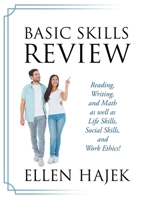 Basic Skills Review: Reading, Writing, and Math as well as Life Skills, Social Skills, and Work Ethics! 1977268609 Book Cover