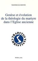 Genèse Et Évolution de la Théologie Du Martyre Dans l'Eglise Ancienne: Version Française Par Robert Tolck 3261042893 Book Cover