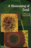 A Blossoming of Soul: Poetry by Colin David 1492127086 Book Cover