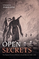 Open Secrets: The Popular Fiction of Britain's Occult Revival, 1842-1936 (Oxford Studies in Western Esotericism) 0197651593 Book Cover
