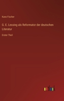 G. E. Lessing als Reformator der deutschen Literatur: Erster Theil 3368665405 Book Cover
