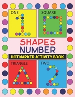 Shapes and Number Dot Marker Activity Book: Shapes And Numbers Do a Dot Coloring Book, Dot Markers Activities Art Paint Daubers For Toddler, ... Kids Ages 2-4, 3-5, the dot book for kids B08SPKRHT3 Book Cover