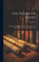 The Psalms Of David: Imitated In The Language Of The New Testament, And Applied To The Christian State And Worship 1019383828 Book Cover