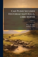 Caii Plinii Secundi Historiae naturalis, libri XXXVII (Latin Edition) 1024126250 Book Cover