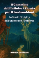 Il Cammino dell'Infinito ( Favola per il tuo bambino): La Storia di Livia e dell'Unione con l'Universo (Italian Edition) B0F4LTS619 Book Cover