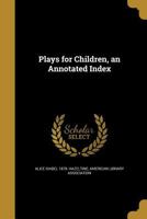 Plays for Children, an Annotated Index 114171857X Book Cover