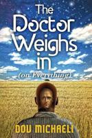 The Doctor Weighs in (on Everything) 1479197246 Book Cover