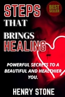 Steps That brings Healing: Powerful secrets to a beautiful and healthier you. B09FCCLSW5 Book Cover