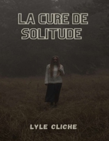 La cure de solitude: Six stratégies pour trouver de vraies connexions dans votre vie B0BS95NGZT Book Cover