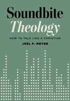 Soundbite Theology: How to Talk Like a Christian 0758681100 Book Cover