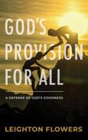 God's Provision For All: A Defense of God's Goodness 1732896305 Book Cover