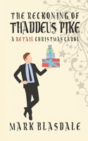 The Reckoning of Thaddeus Pike: A Retail Christmas Carol 1979669791 Book Cover