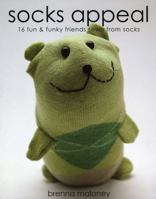Socks Appeal: 16 Fun & Funky Friends Sewn from Socks 160705194X Book Cover