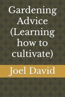 Gardening Advice (Learning how to cultivate) B0B3JBJR7L Book Cover