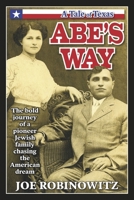 ABE'S WAY: The bold journey of a pioneer Jewish family chasing the American dream B0DZMKHHPV Book Cover
