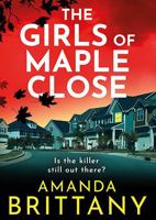The Girls of Maple Close: The BRAND NEW addictive psychological thriller from Amanda Brittany for 2026 1836171900 Book Cover
