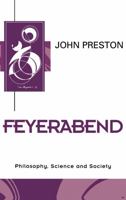 Feyerabend: Philosophy, Science and Society (Key Contemporary Thinkers) 0745616763 Book Cover