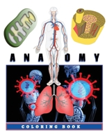 Anatomy Coloring Book: Human Anatomy Coloring Book For Kids Boys Girls Teens and Medical Students. B09JJKH7CX Book Cover