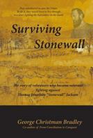 Surviving Stonewall: A story of volunteers who became veterans fighting against Thomas J. "Stonewall" Jackson 1522887385 Book Cover