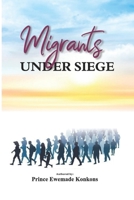 MIGRANTS UNDER SIEGE B0DRT55X3F Book Cover