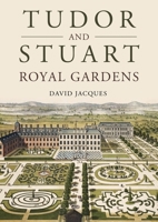 Tudor and Stuart Royal Gardens: Displays of Majesty 1914427351 Book Cover