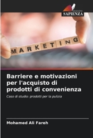 Barriere e motivazioni per l'acquisto di prodotti di convenienza: Caso di studio: prodotti per la pulizia 6204122991 Book Cover