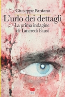 L'urlo dei dettagli: La prima indagine di Tancredi Faust B09YYMWNGD Book Cover