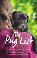 The Pug List: A Ridiculous Little Dog, a Family Who Lost Everything, and How They All Found Their Way Home 0310343836 Book Cover