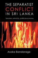 The Separatist Conflict in Sri Lanka: Terrorism, Ethnicity, Political Economy 1440155615 Book Cover