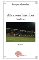 Allez vous faire foot (French Edition) 2812147164 Book Cover