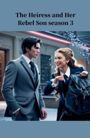 The Heiress And Her Rebel Son Season 3 B0FCW46LKR Book Cover